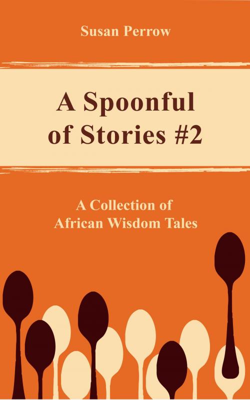 Cover of the book A SPOONFUL OF STORIES #2 by Susan Perrow, www.susanperrow.com