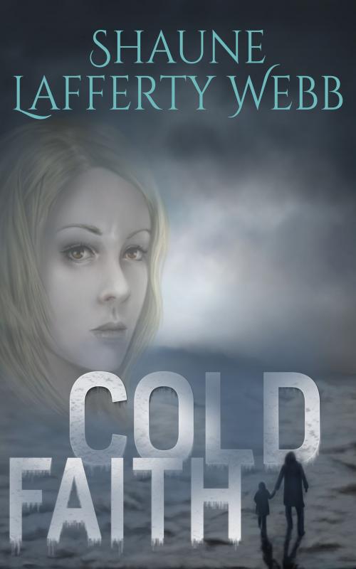 Cover of the book Cold Faith by Shaune Lafferty Webb, Hague Publishing