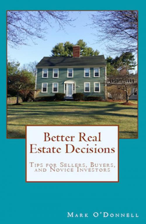 Cover of the book Better Real Estate Decisions by Mark O'Donnell, Sharper Quill Books