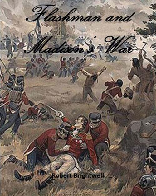 Cover of the book Flashman and Madison's War by Robert Brightwell, Robert Brightwell