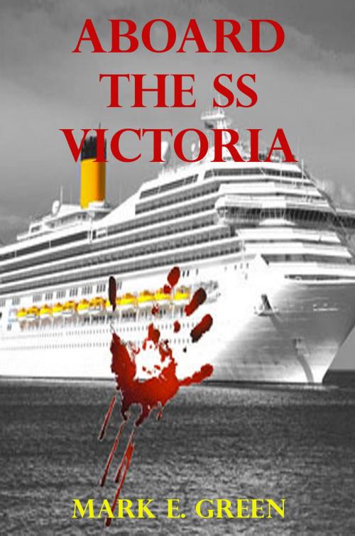 Cover of the book Aboard the SS Victoria by Mark E. Green, I2I Publishing