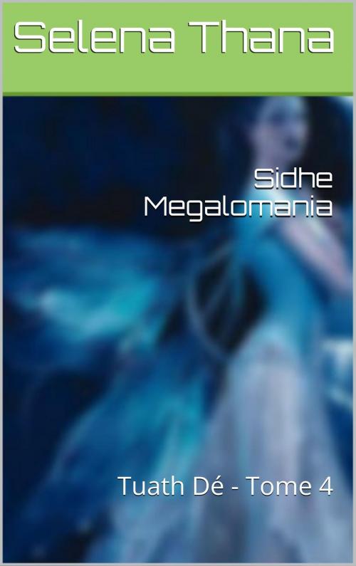 Cover of the book Sidhe Megalomania by Selena Thana, Kalalea George