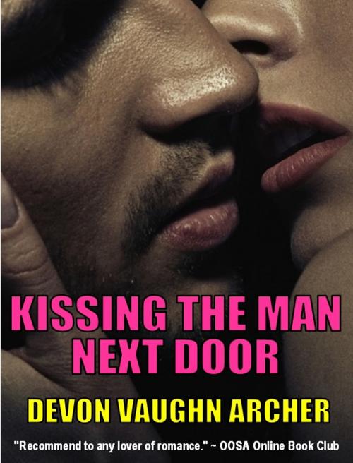 Cover of the book Kissing the Man Next Door by Devon Vaughn Archer, Devon Vaughn Archer