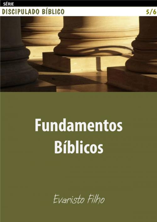 Cover of the book Fundamentos Bíblicos by Evaristo Filho, Evaristo Filho