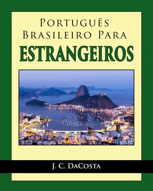 Cover of the book Português Brasileiro para Estrangeiros by J. C. DaCosta, J. C. DaCosta