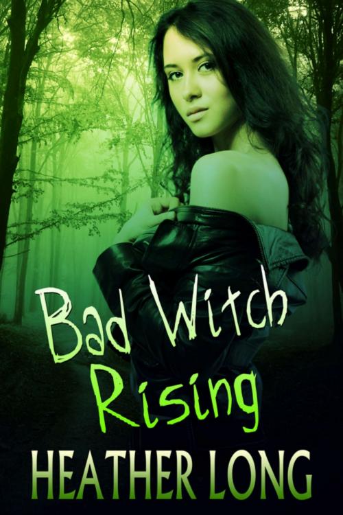 Cover of the book Bad Witch Rising by Heather Long, Heather Long