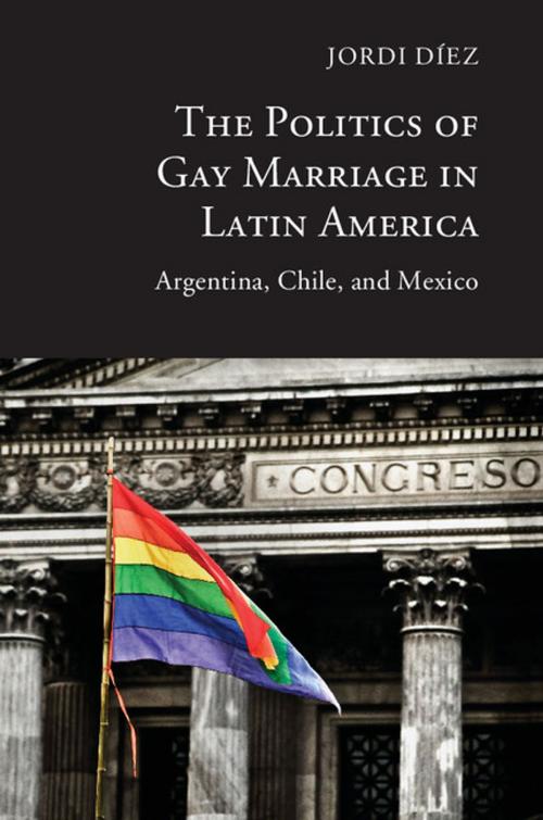 Cover of the book The Politics of Gay Marriage in Latin America by Jordi Díez, Cambridge University Press