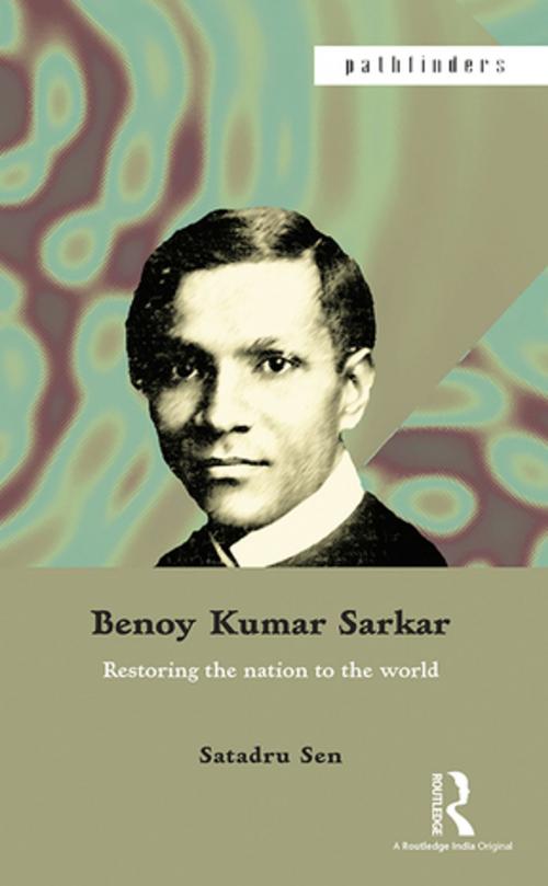 Cover of the book Benoy Kumar Sarkar by Satadru Sen, Taylor and Francis