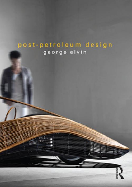 Cover of the book Post-Petroleum Design by George Elvin, Taylor and Francis