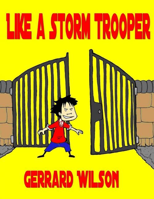 Cover of the book Like a Storm Trooper by Gerrard Wilson, Lulu.com