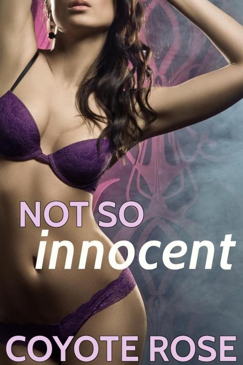 Cover of the book Not So Innocent: Older Man Younger Woman by Coyote Rose, ButtonFly Books