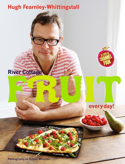 Cover of the book River Cottage Fruit Every Day! by Hugh Fearnley-Whittingstall, Bloomsbury Publishing