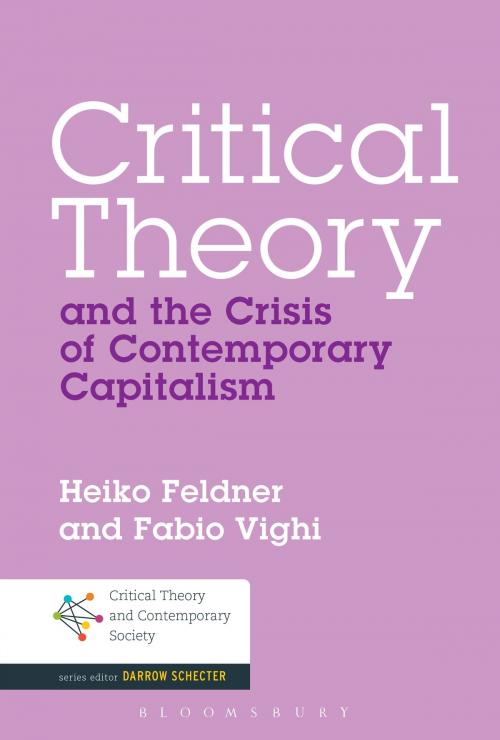 Cover of the book Critical Theory and the Crisis of Contemporary Capitalism by Dr. Heiko Feldner, Dr Fabio Vighi, Bloomsbury Publishing