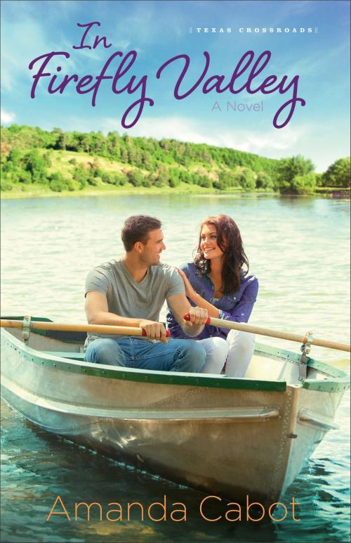 Cover of the book In Firefly Valley (Texas Crossroads Book #2) by Amanda Cabot, Baker Publishing Group