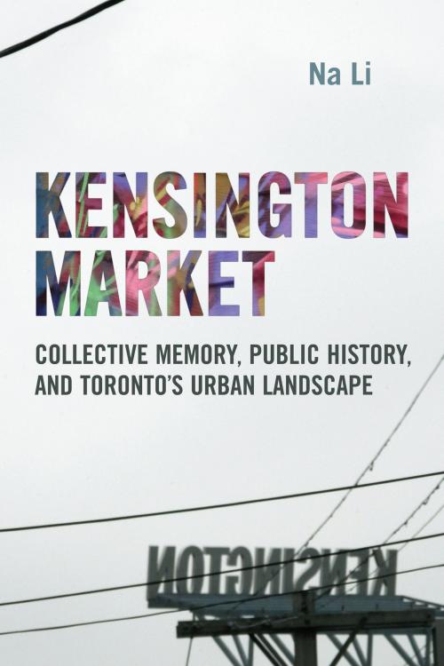 Cover of the book Kensington Market by Na Li, University of Toronto Press, Scholarly Publishing Division