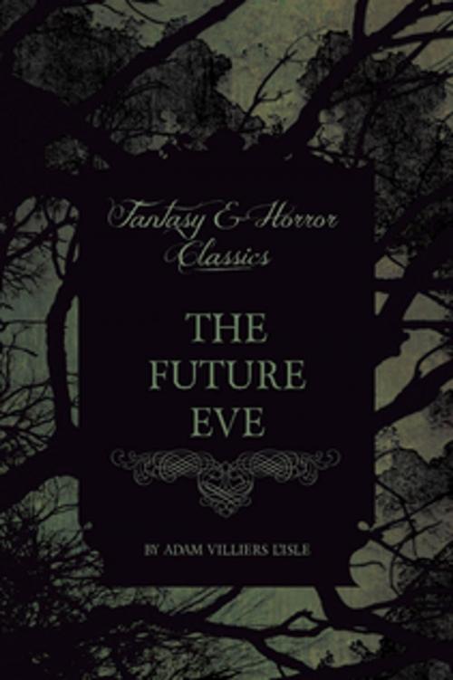 Cover of the book The Future Eve (Fantasy and Horror Classics) by Villiers De L. Adam, Read Books Ltd.