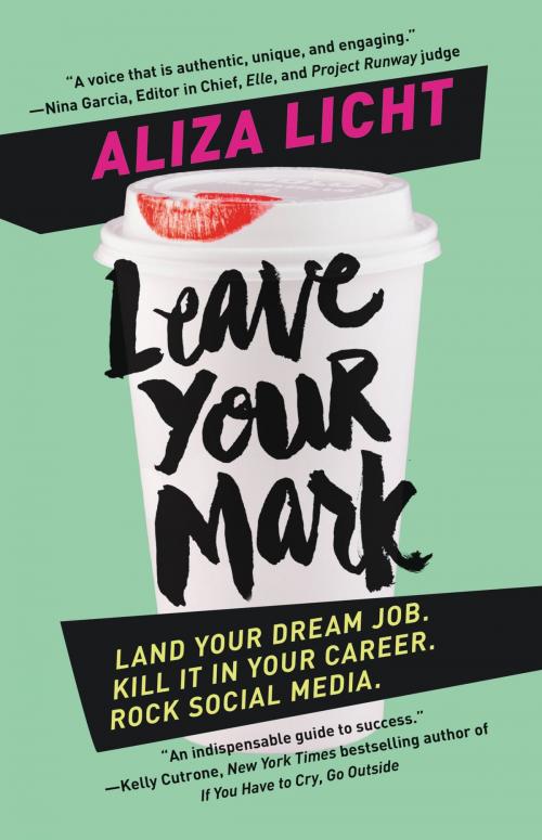 Cover of the book Leave Your Mark by Aliza Licht, Grand Central Publishing