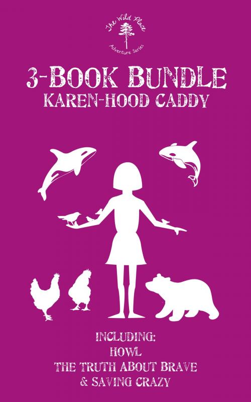 Cover of the book The Wild Place Adventure Series 3-Book Bundle by Karen Hood-Caddy, Dundurn