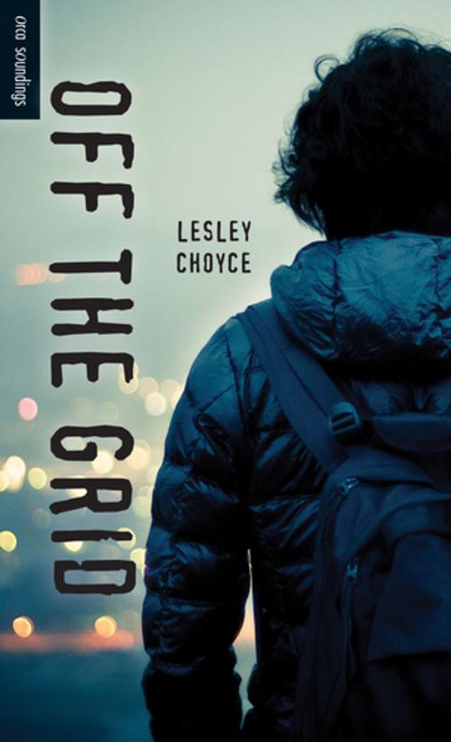 Cover of the book Off the Grid by Lesley Choyce, Orca Book Publishers