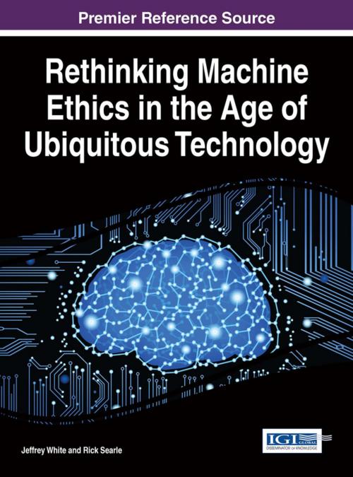 Cover of the book Rethinking Machine Ethics in the Age of Ubiquitous Technology by , IGI Global