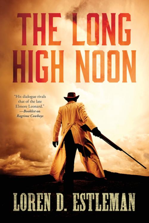 Cover of the book The Long High Noon by Loren D. Estleman, Tom Doherty Associates