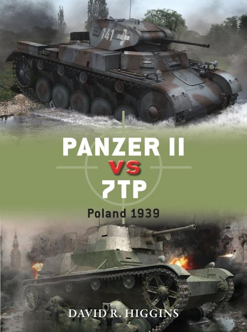 Cover of the book Panzer II vs 7TP by David R. Higgins, Bloomsbury Publishing