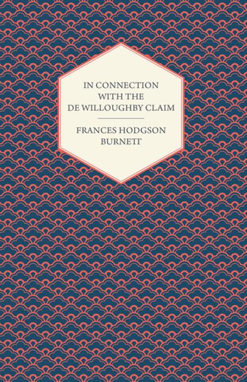 Cover of the book In Connection With the De Willoughby Claim by Frances Hodgson Burnett, Read Books Ltd.