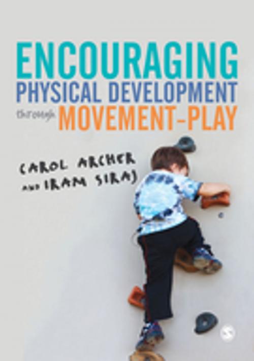 Cover of the book Encouraging Physical Development Through Movement-Play by Carol Archer, Iram Siraj, SAGE Publications