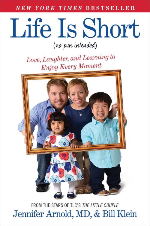 Cover of the book Life Is Short (No Pun Intended) by Jennifer Arnold, MD, Bill Klein, Howard Books