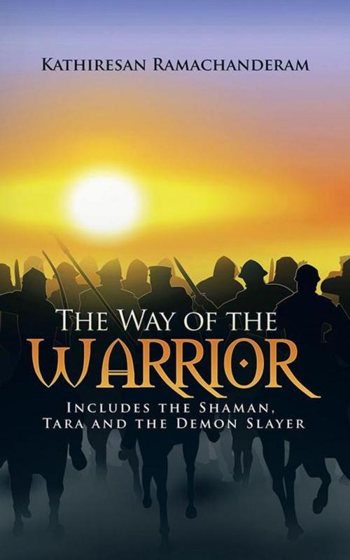 Cover of the book The Way of the Warrior by Kathiresan Ramachanderam, Partridge Publishing India