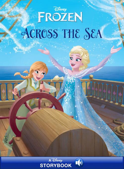 Cover of the book Frozen: Anna & Elsa: Across the Sea by Disney Book Group, Disney Book Group