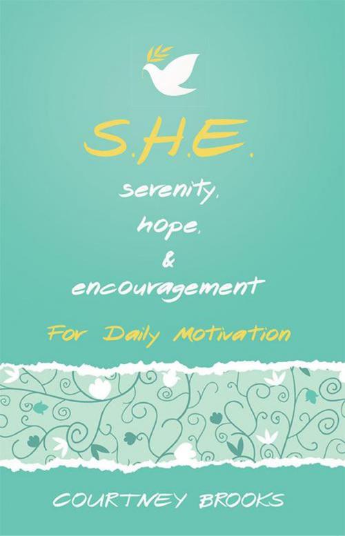 Cover of the book S.H.E. Serenity, Hope, & Encouragement by Courtney Brooks, WestBow Press