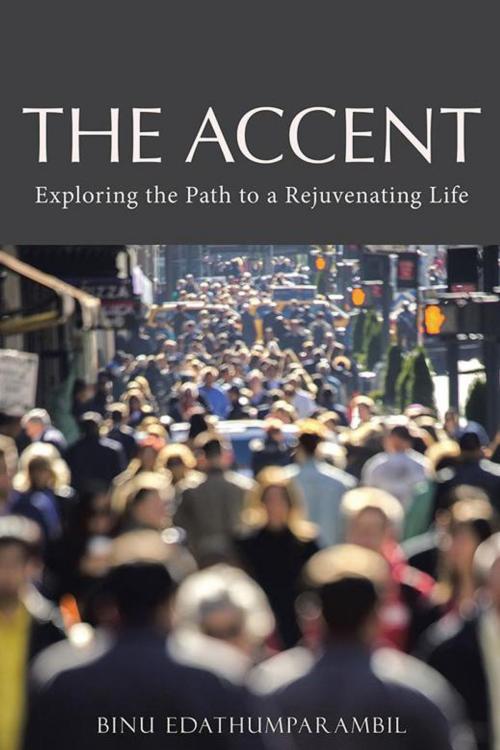 Cover of the book The Accent by Binu Edathumparambil, WestBow Press