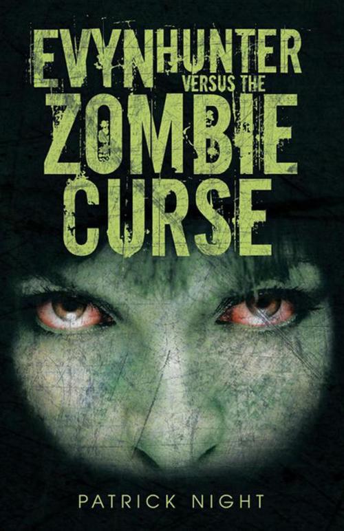 Cover of the book Evyn Hunter Versus the Zombie Curse by Patrick Night, iUniverse