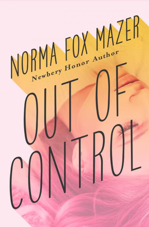 Cover of the book Out of Control by Norma Fox Mazer, Open Road Media