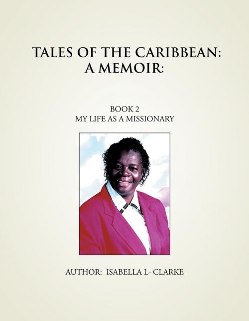 Cover of the book Tales of the Caribbean: a Memoir by ISABELLA L- CLARKE, Xlibris US