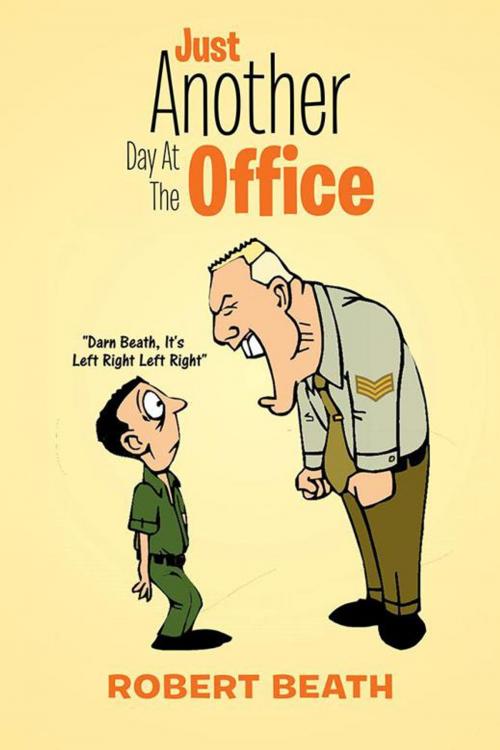 Cover of the book Just Another Day at the Office by Robert Beath, Xlibris AU