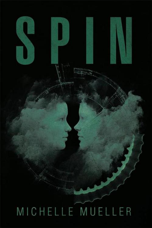 Cover of the book Spin by Michelle Mueller, Xlibris US