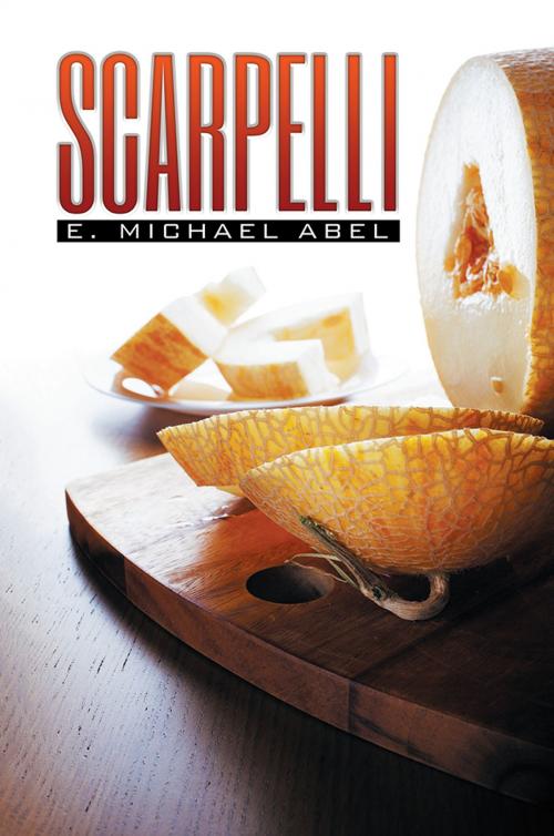 Cover of the book Scarpelli by E. Michael Abel, Xlibris US