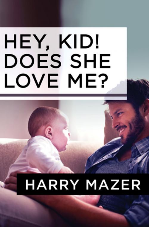 Cover of the book Hey, Kid! Does She Love Me? by Harry Mazer, Open Road Media