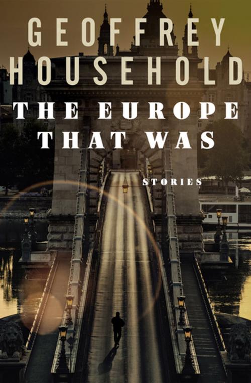 Cover of the book The Europe That Was by Geoffrey Household, Open Road Media