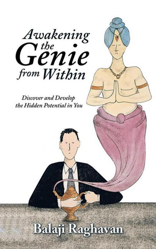 Cover of the book Awakening the Genie from Within by Balaji Raghavan, AuthorHouse