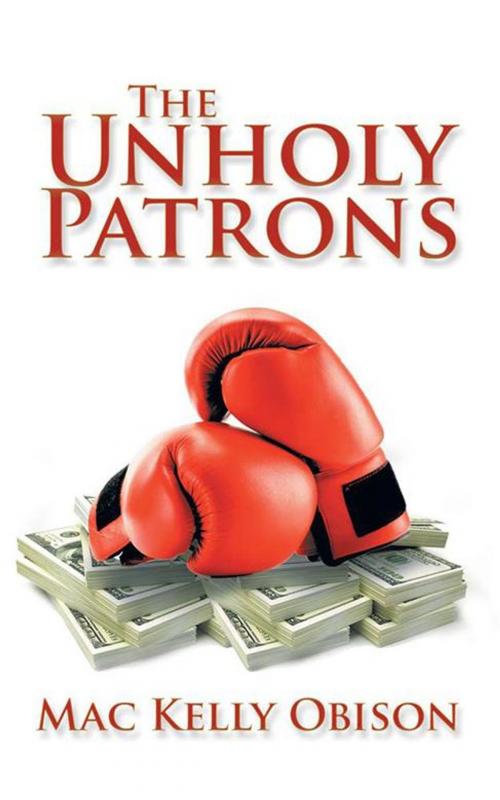 Cover of the book The Unholy Patrons by Mac Kelly Obison, AuthorHouse UK