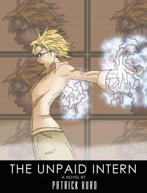 Cover of the book The Unpaid Intern by Patrick Hurd, Patrick Hurd