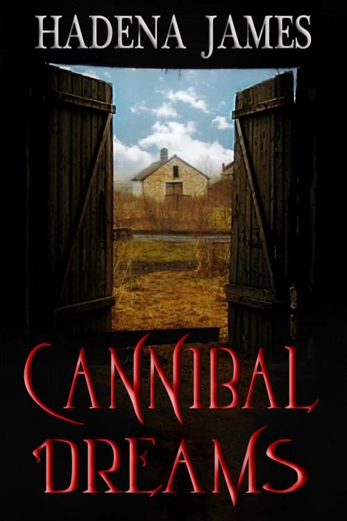 Cover of the book Cannibal Dreams by Hadena James, Hadena James