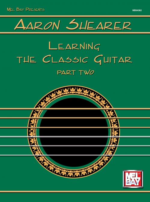 Cover of the book Learning the Classic Guitar Part Two by Aaron Shearer, Mel Bay Publications, Inc.