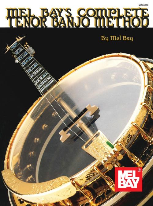 Cover of the book Complete Tenor Banjo Method by Mel Bay, Mel Bay Publications, Inc.