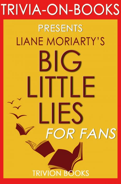 Cover of the book Big Little Lies: by Liane Moriarty (Trivia-On-Books) by Trivion Books, Trivia-On-Books