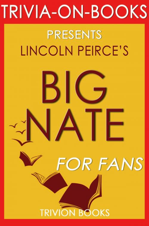 Cover of the book Big Nate by Lincoln Peirce (Trivia-on-Books) by Trivion Books, Trivia-On-Books