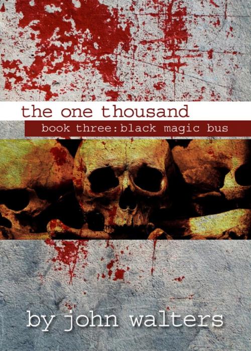 Cover of the book The One Thousand: Book Three: Black Magic Bus by John Walters, Astaria Books